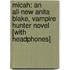 Micah: An All-New Anita Blake, Vampire Hunter Novel [With Headphones]