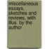 Miscellaneous Essays, Sketches and Reviews, With Illus. by the Author