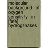 Molecular Background   of Oxygen Sensitivity   in [FeFe] hydrogenases by Sven T. Stripp