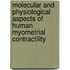 Molecular and Physiological Aspects of Human Myometrial Contractility