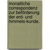 Monatliche Correspondenz zur Beförderung der Erd- und Himmels-Kunde. by Unknown