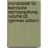 Monatsblatt Für Bernische Rechtsprechung, Volume 25 (German Edition)