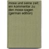 Mose Und Seine Zeit: Ein Kommentar Zu Den Mose-sagen (German Edition) door Hugo 1877-1927 Gressmann