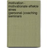 Motivation - Motivationale Effekte eines (Personal-)Coaching Seminars by Manuela Heimbeck