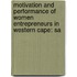 Motivation And Performance Of Women Entrepreneurs In Western Cape: Sa