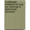 Multitarget Inhibitors for TryS, TryR and TryP in Leishmania Donovani door Vikas Gautam