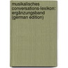 Musikalisches Conversations-Lexikon: Ergänzungsband (German Edition) door Mendel Hermann