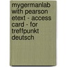 MyGermanLab with Pearson Etext - Access Card - for Treffpunkt Deutsch by Margaret T. Gonglewski
