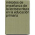 Métodos de enseñanza de la lectoescritura en la Educación Primaria