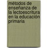 Métodos de enseñanza de la lectoescritura en la Educación Primaria door Oscar Ovidio Calzadilla Pérez