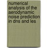 Numerical Analysis Of The Aerodynamic Noise Prediction In Dns And Les door Alexander Lozovskiy