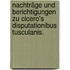 Nachträge und Berichtigungen zu Cicero's Disputationibus Tusculanis.