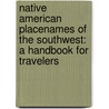 Native American Placenames of the Southwest: A Handbook for Travelers door William Bright