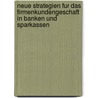 Neue Strategien Fur Das Firmenkundengeschaft in Banken Und Sparkassen door Heinz Benölken