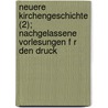 Neuere Kirchengeschichte (2); Nachgelassene Vorlesungen F R Den Druck by Ernst Ludwig Theodor Henke