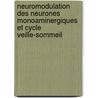 Neuromodulation des neurones monoaminergiques et cycle veille-sommeil door Damien Gervasoni