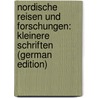 Nordische Reisen Und Forschungen: Kleinere Schriften (German Edition) door Alexander CastréN. Matthias