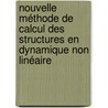 Nouvelle méthode de calcul des structures en dynamique non linéaire by Benjamin Bourel