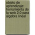 Objeto de aprendizaje: herramienta de la web 2.0 para álgebra lineal