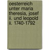 Oesterreich Unter Maria Theresia, Josef Ii. Und Leopold Ii. 1740-1792 by Hans Von Zwiedineck-Südenhorst
