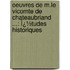 Oeuvres De M.Le Vicomte De Chateaubriand ...: Ï¿½Tudes Historiques