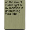 On The Role Of Visible Light & Uv Radiation In Germinating Vicia Faba by Mohammed Nagib Abdel-Ghany Hasaneen