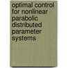 Optimal Control for Nonlinear Parabolic Distributed Parameter Systems door Quan-Fang Wang