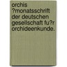 Orchis ?Monatsschrift der Deutschen Gesellschaft fu?r Orchideenkunde. door Harry R. Dammer
