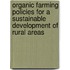 Organic Farming Policies for a Sustainable Development of Rural Areas