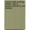 Organic light emitting diodes: How to ehance efficiency and stability by Ahmad Irfan