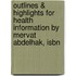 Outlines & Highlights For Health Information By Mervat Abdelhak, Isbn