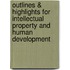Outlines & Highlights For Intellectual Property And Human Development