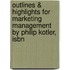 Outlines & Highlights For Marketing Management By Philip Kotler, Isbn