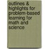 Outlines & Highlights For Problem-Based Learning For Math And Science