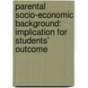 Parental Socio-economic Background: Implication For Students' Outcome by Olanike Sharon Nicholas-Omoregbe