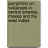 Pamphlets on Volcanoes in Central America, Mexico and the West Indies