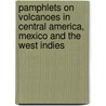 Pamphlets on Volcanoes in Central America, Mexico and the West Indies door Sapper Karl