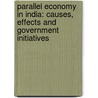 Parallel Economy in India: Causes, Effects and Government Initiatives by Sukanta Sarkar