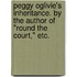 Peggy Oglivie's Inheritance. By the author of "Round the Court," etc.