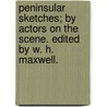 Peninsular Sketches; By Actors on the Scene. Edited by W. H. Maxwell. door William Hamilton Maxwell