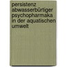 Persistenz abwasserbürtiger Psychopharmaka in der aquatischen Umwelt door Sebastian Bähr
