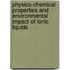 Physico-chemical Properties and Environmental Impact of Ionic Liquids