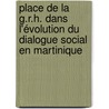 Place de la G.R.H. dans l'évolution du dialogue social en Martinique door Luce-Hélène Zou