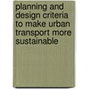 Planning And Design Criteria To Make Urban Transport More Sustainable door Gulnar BayramoAulu