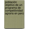 Población Objetivo de un Programa de Competitividad Agraria en Perú door Eduardo Zegarra