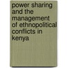 Power Sharing and the Management of Ethnopolitical Conflicts in Kenya door Joshia Osamba