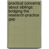 Practical Concerns about Siblings: Bridging the Research-Practice Gap door Mary Frank