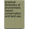 Practical Dictionary Of Environment, Nature Conservation And Land Use door Schreiner Schreiner