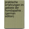 Praktische Erfahrungen Im Gebiete Der Homöopathie . (German Edition) by Heyne L