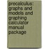 Precalculus: Graphs and Models and Graphing Calculator Manual Package